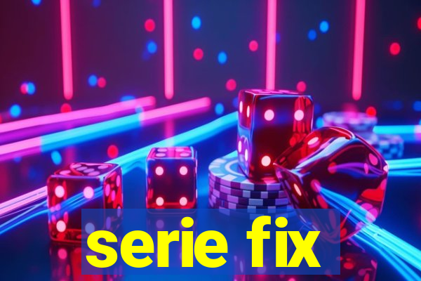 serie fix